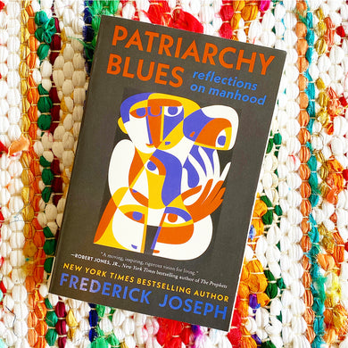 Patriarchy Blues: Reflections on Manhood | Frederick Joseph