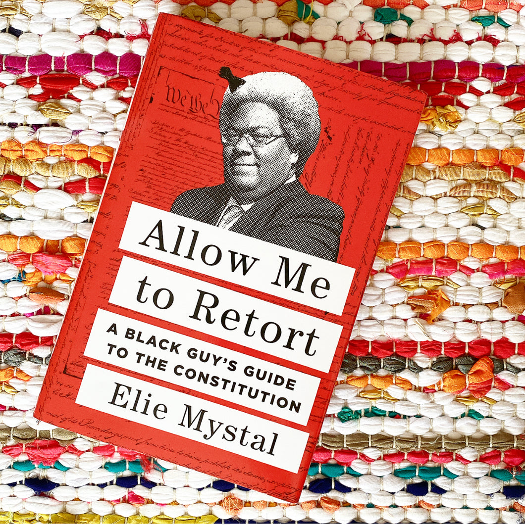 Allow Me to Retort: A Black Guy's Guide to the Constitution | Elie Mystal