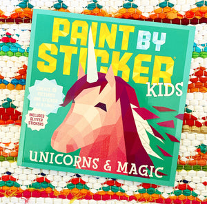 Paint by Sticker Kids: Unicorns & Magic: Create 10 Pictures One Sticker at a Time! Includes Glitter Stickers | Workman Publishing