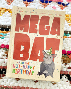 Megabat and the Not-Happy Birthday | Anna Humphrey