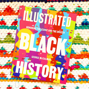 Illustrated Black History: Honoring the Iconic and the Unseen | George McCalman