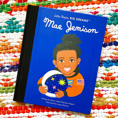 Mae Jemison (Little People, Big Dreams #85) | Maria Isabel Sanchez Vegara