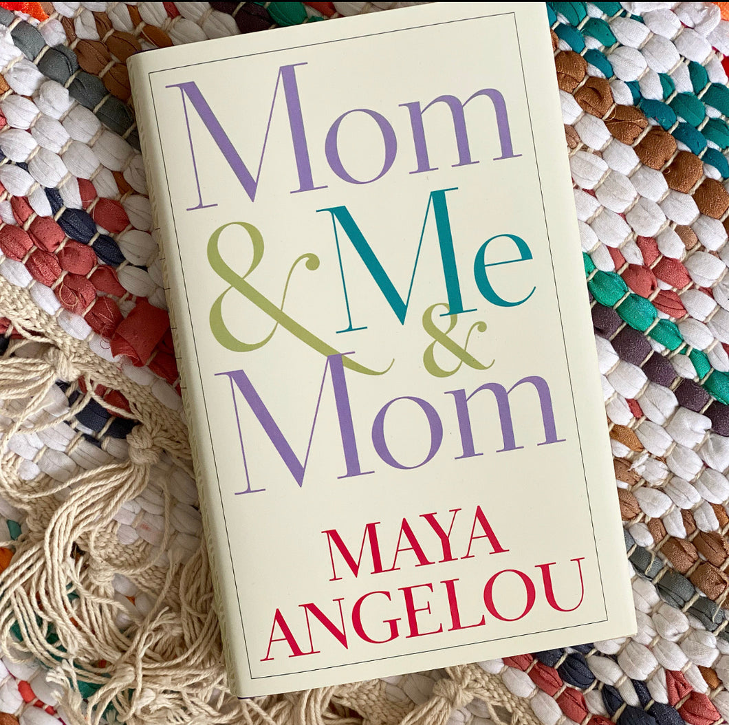 Mom & Me & Mom | Maya Angelou