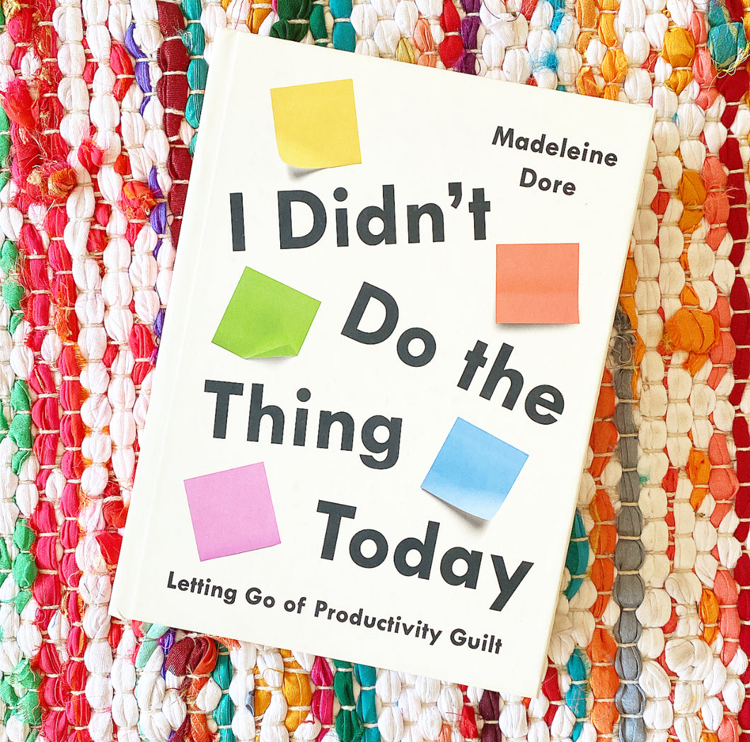 I Didn't Do the Thing Today: Letting Go of Productivity Guilt | Madeleine Dore