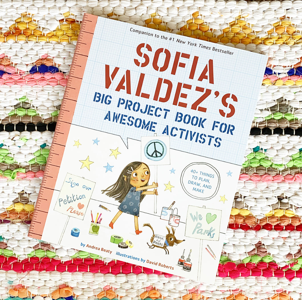 Sofia Valdez's Big Project Book for Awesome Activists | Andrea Beaty