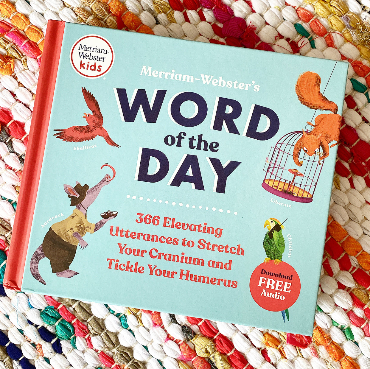 Merriam-Webster's Word of the Day - Fun & Interesting Daily Vocab Book for Kids: 366 Elevating Utterances to Stretch Your Cranium and Tickle Your Humerus | Merriam-Webster (Edited by)