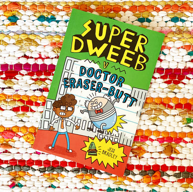 Super Dweeb V. Doctor Eraser-Butt | Jess Bradley