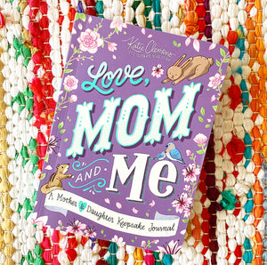 Love, Mom and Me: A Mother and Daughter Keepsake Journal | Katie Clemons