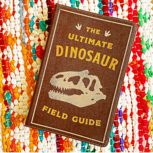 The Ultimate Dinosaur Field Guide: The Prehistoric Explorer's Handbook | Julius Csotonyi