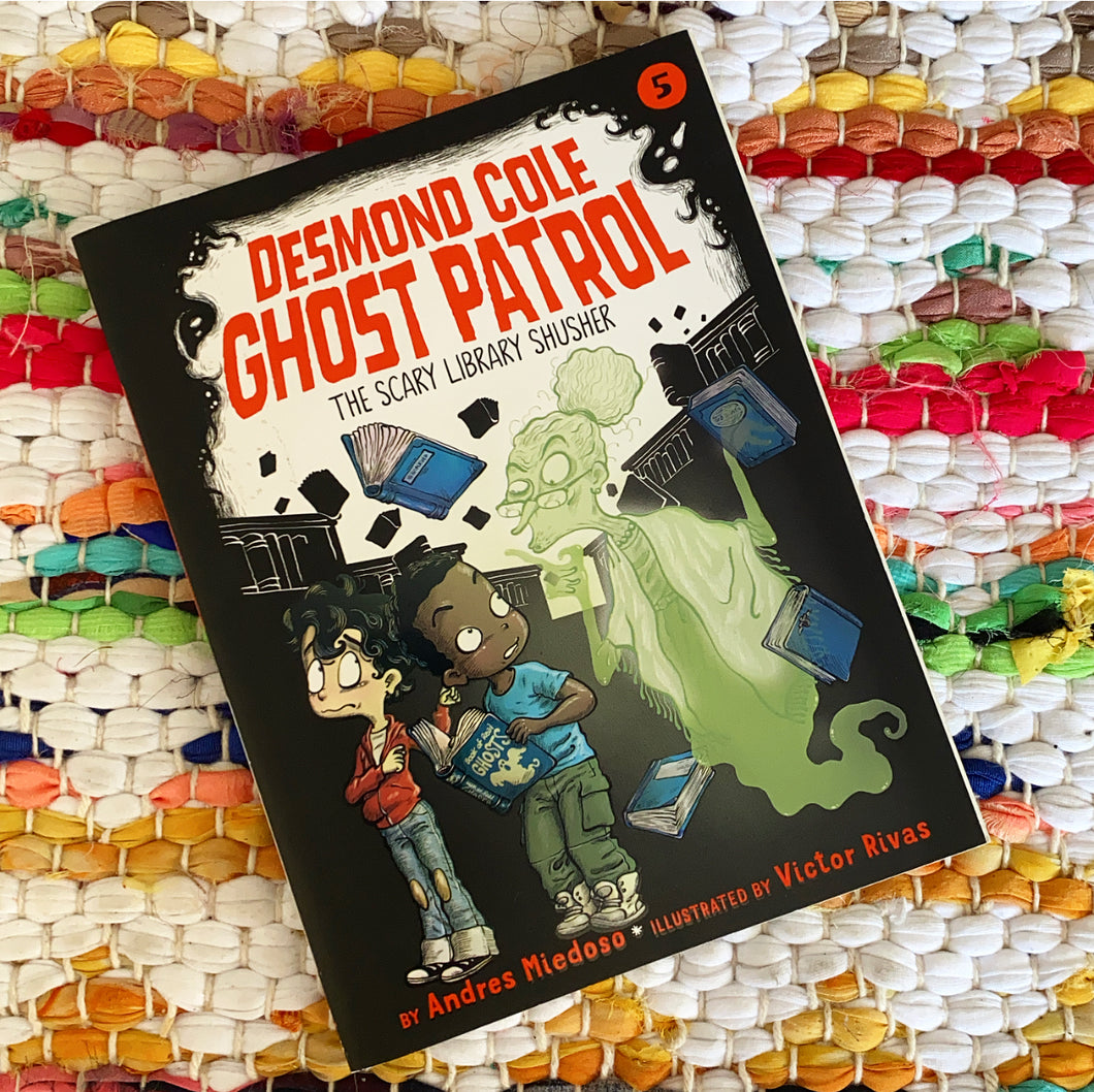 The Scary Library Shusher (Desmond Cole Ghost Patrol 5) | Andres Miedoso, Rivas