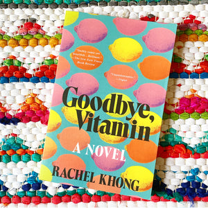 Goodbye, Vitamin | Rachel Khong
