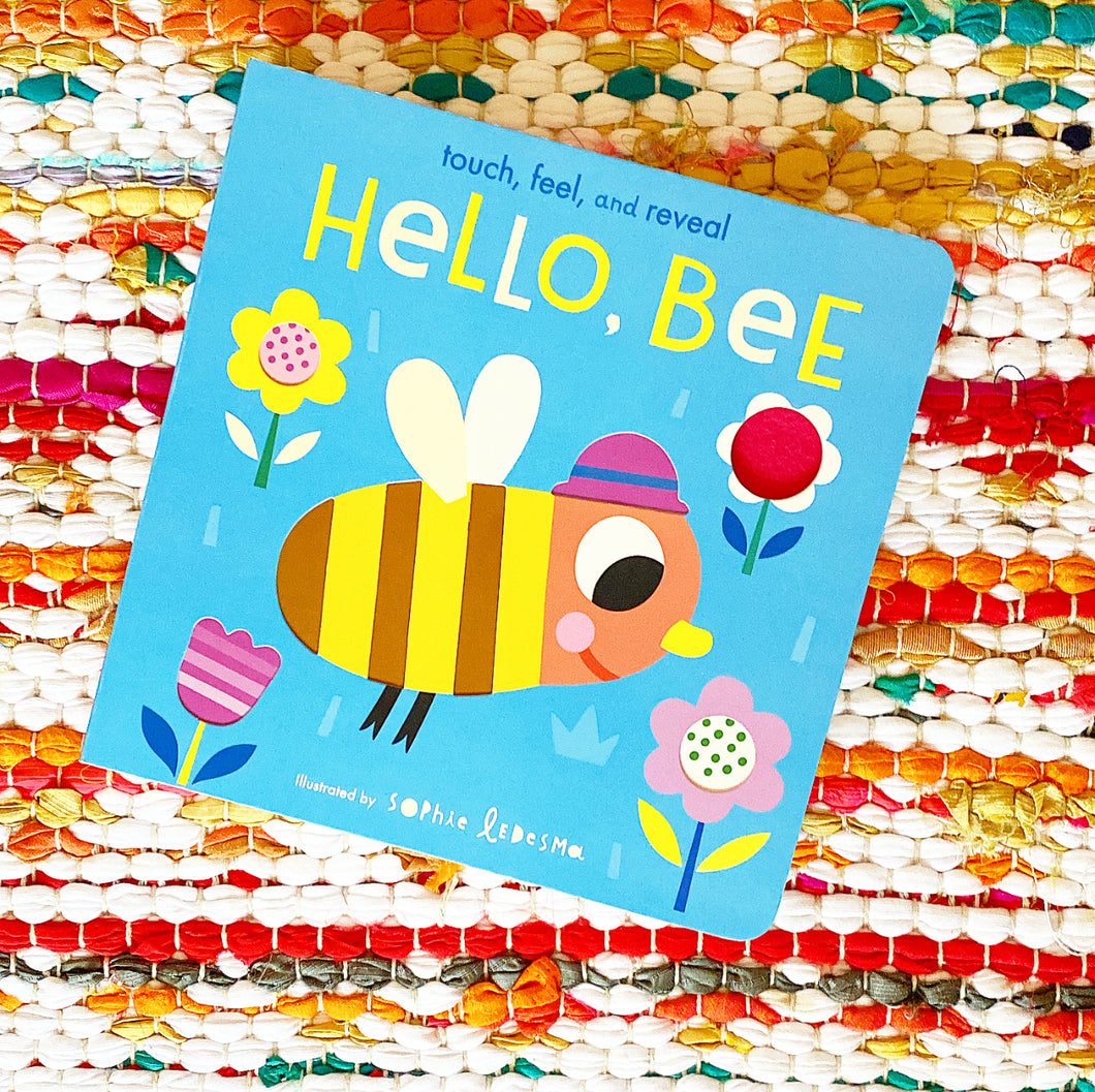 Hello, Bee: Touch, Feel, and Reveal | Isabel Otter
