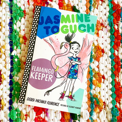 Jasmine Toguchi, Flamingo Keeper (Jasmine Toguchi #4) | Debbi Michiko Florence, Vukovic