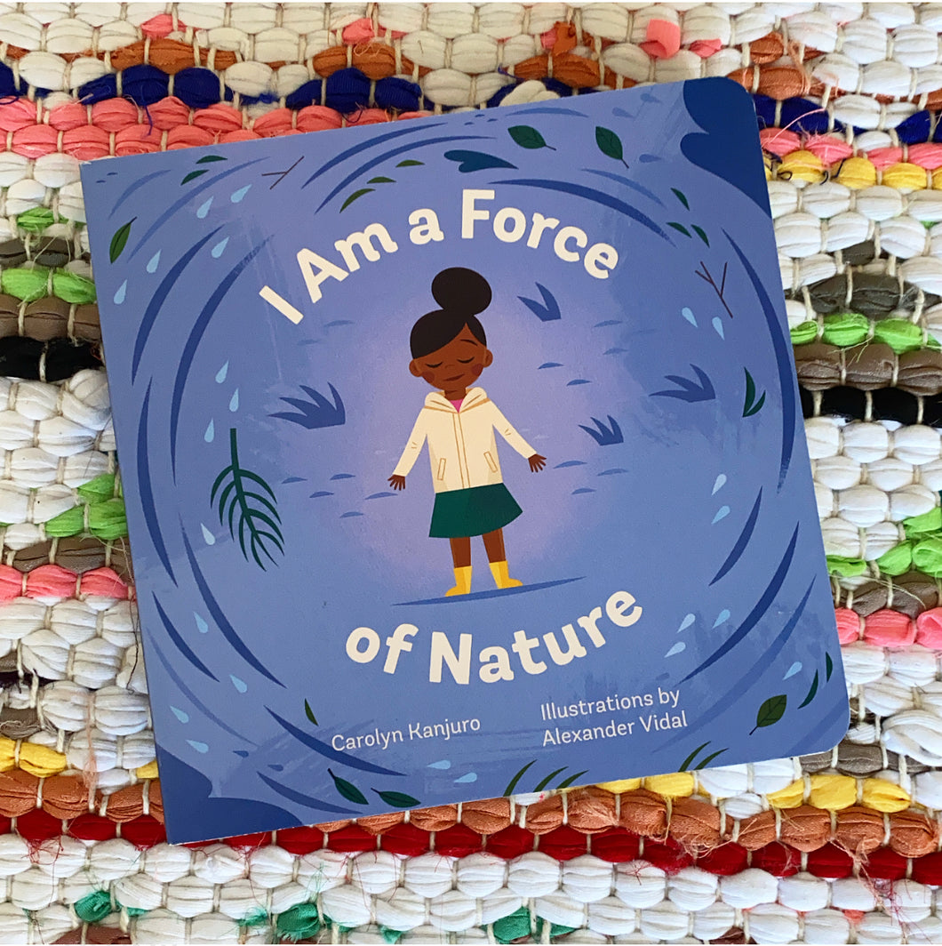 I Am a Force of Nature | Carolyn Kanjuro