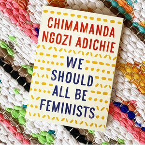 We Should All Be Feminists | Chimamanda Ngozi Adichie