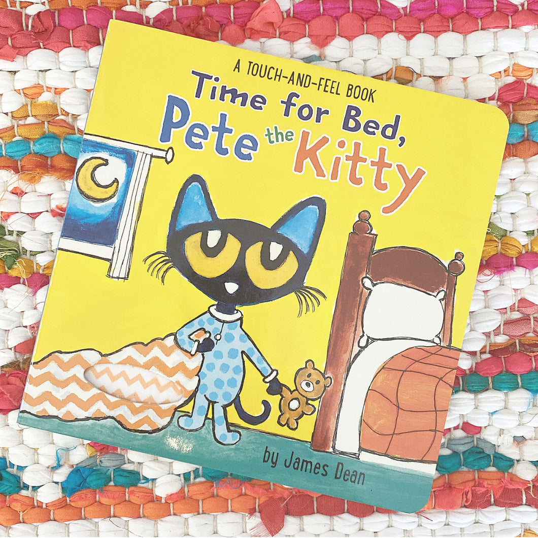 Time for Bed, Pete the Kitty: A Touch & Feel Book | James Dean
