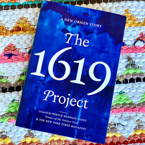 1619 Project: A New Origin Story The New York Times Magazine | Nikole Hannah-Jones