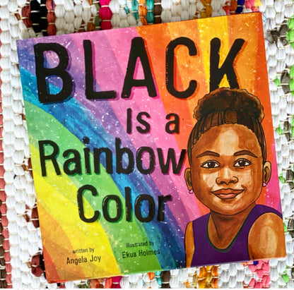 Black Is a Rainbow Color | Angela Joy (Author) + Ekua Holmes (Illustrated by)