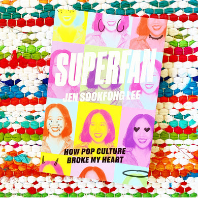 Superfan: How Pop Culture Broke My Heart: A Memoir | Jen Sookfong Lee