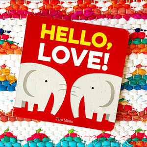 Hello, Love!: (Board Books for Baby, Baby Books on Love an Friendship) | Taro Miura