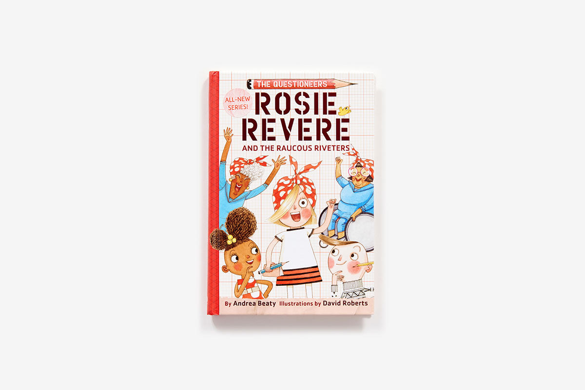 Rosie Revere and the Raucous Riveters (Questioneers #1) | Andrea Beaty