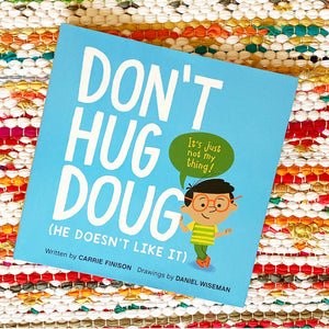 Don't Hug Doug: (He Doesn't Like It) | Carrie Finison