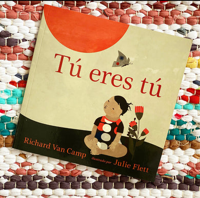 Tú Eres Tú = Little You (Spanish) [paperback] | Richard Van Camp