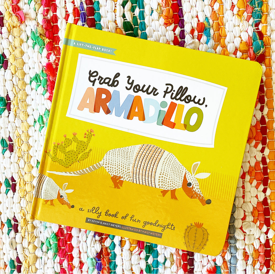 Grab Your Pillow, Armadillo: A Silly Book of Fun Goodnights | Haily Meyers