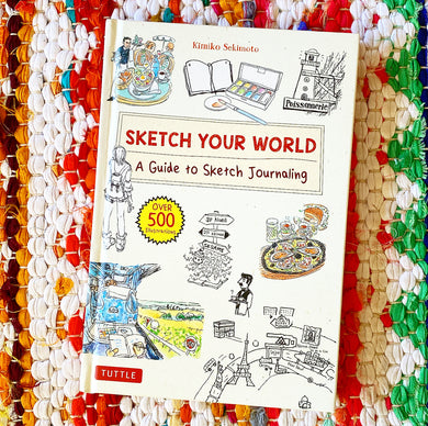 Sketch Your World: A Guide to Sketch Journaling (Over 500 Illustrations!) | Kimiko Sekimoto