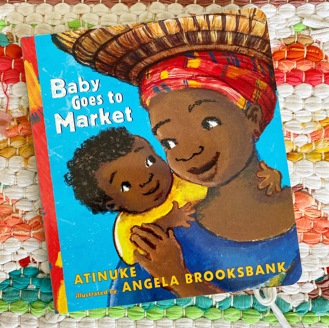 Baby Goes to Market [board book] | Atinuke