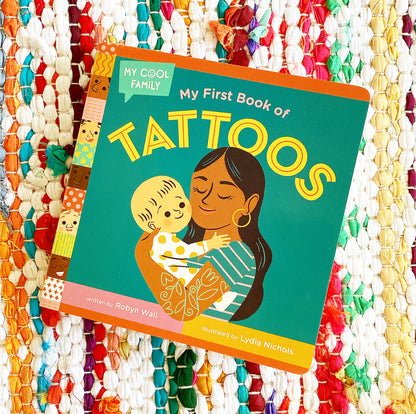 My First Book of Tattoos | Robyn Wall (Author) + Lydia Nichols (Illustrated by)