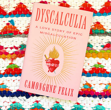 Dyscalculia: A Love Story of Epic Miscalculation | Camonghne Felix