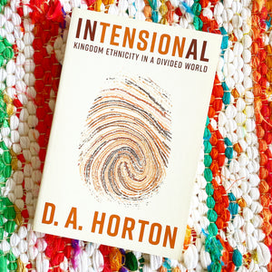 Intensional: Kingdom Ethnicity in a Divided World | D. A. Horton