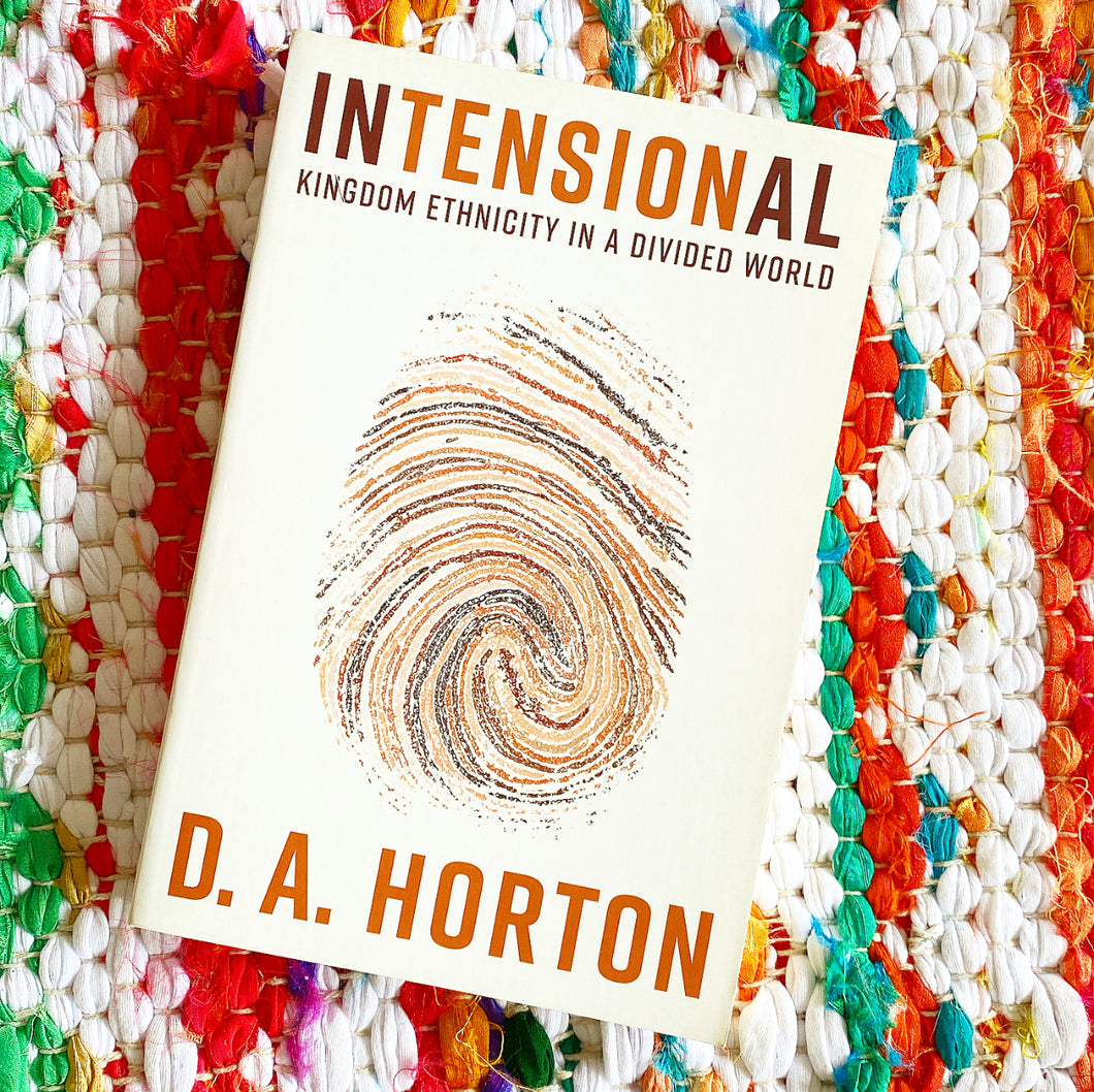 Intensional: Kingdom Ethnicity in a Divided World | D. A. Horton