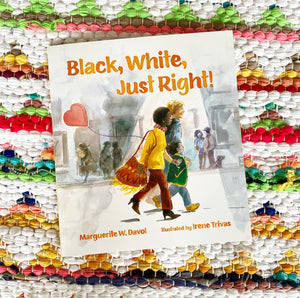 Black, White, Just Right! | Marguerite W. Davol