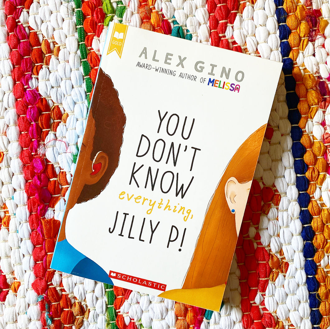 You Don’t Know Everything, Jilly P! [paperback] | Alex Gino