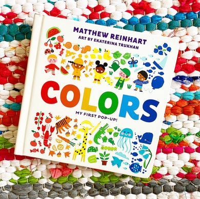 Colors: My First Pop-Up! (a Pop Magic Book) | Matthew Reinhart, Trukhan