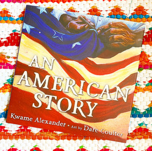 An American Story (Coretta Scott King Illustrator Award Winner) [signed] | Kwame Alexander, Coulter