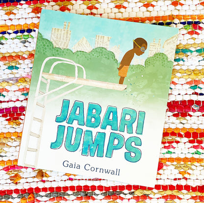 Jabari Jumps (A Motivational Story of Courage, Overcoming Fear, and Building Confidence - For Kids Ages 4-8) | Gaia Cornwall (Author) + Gaia Cornwall (Illustrated by)