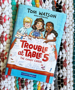 Trouble at Table 5: The Candy Caper | Tom Watson