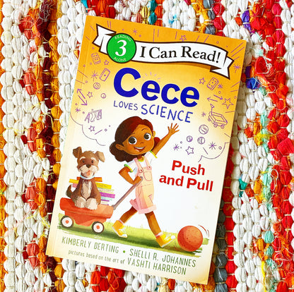 Cece Loves Science: Push and Pull | Kimberly Derting (Author) + Shelli R. Johannes (Author) + Vashti Harrison (Illustrated by)