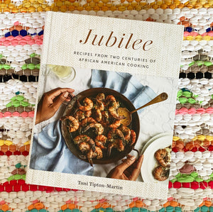 Jubilee: Recipes from Two Centuries of African American Cooking: A Cookbook | Toni Tipton-Martin