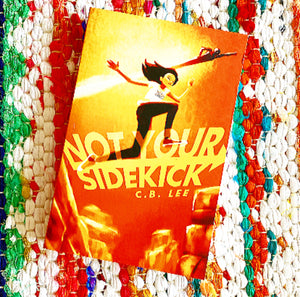 Not Your Sidekick: Volume 1 [signed] | C. B. Lee