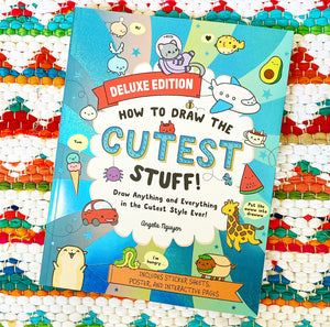How to Draw the Cutest Stuff--Deluxe Edition!: Draw Anything and Everything in the Cutest Style Ever! Volume 7 | Angela Nguyen