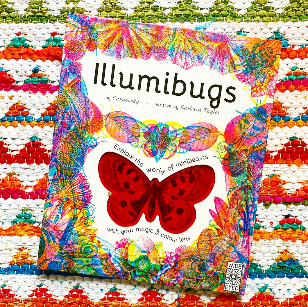 Illumibugs: Explore the World of Mini Beasts with Your Magic 3 Color Lens | Barbara Taylor, Carnovsky