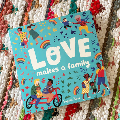 Love Makes a Family | Sophie Beer (Author)