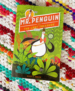 Mr. Penguin and the Lost Treasure (Mr. Penguin #1) | Alex T. Smith
