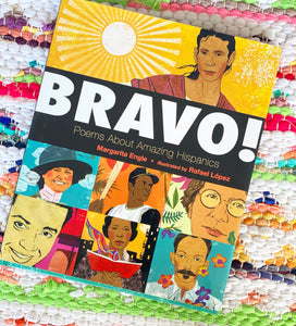 Bravo!: Poems about Amazing Hispanics Margarita Engle (Author)  Rafael López (Illustrator)