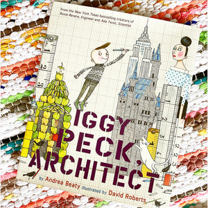 Iggy Peck, Architect | Andrea Beaty