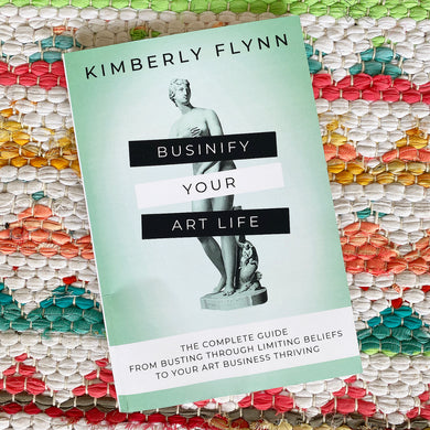 Businify Your Art Life | Kimberly Flynn